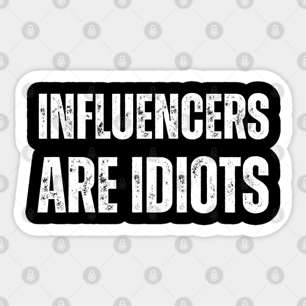 Influencers-Are-Idiots Sticker by Creatifly Graphic Tees